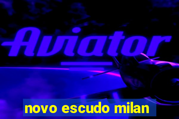 novo escudo milan